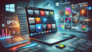 Best IPTV Players for Windows Computers - Top 5 Picks