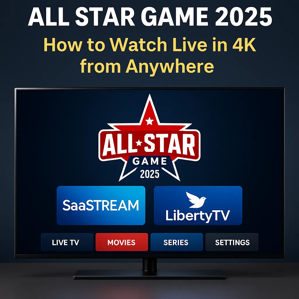 all star game 2025 how to watch live in 4K using SaaStream and LibertyTV IPTV on smart TV